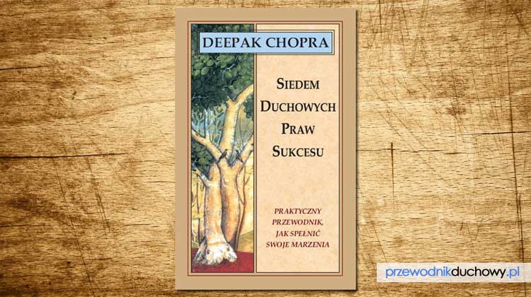 Siedem duchowych praw sukcesu Deepak Chopra