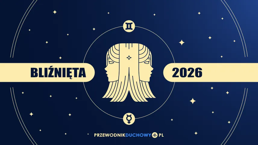 Horoskop 2026 Bliźnięta. Miłość, pieniądze i samokontrola Horoskop 2026 Bliźnięta