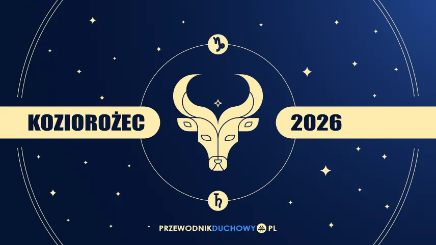 Horoskop 2026 Koziorożec. Miłość, pieniądze i wyboista droga Horoskop 2026 Koziorożec
