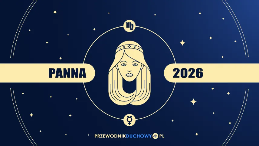Horoskop 2026 Panna. Miłość, pieniądze i nieoczekiwane wydarzenia Horoskop 2026 Panna
