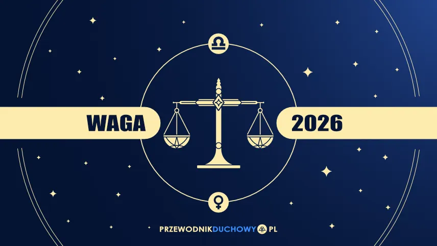 Horoskop 2026 Waga. Miłość, pieniądze i poszukiwanie równowagi Horoskop 2026 Waga