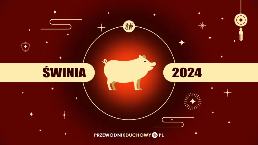 Horoskop chiński 2024 Świnia (Dzik)