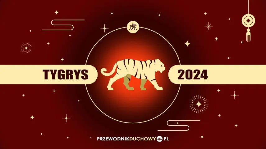 Horoskop chiński 2024 Tygrys