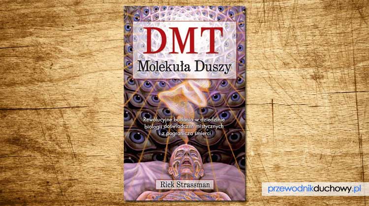 DMT. Molekuła duszy Rick Strassman